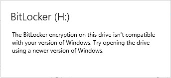 BitLocker encryption on this drive isn't compatible with your version of Windows